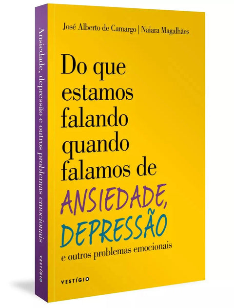 What are we talking about when we talk about Anxiety, Depression. De Camargo, José Alberto Paperback