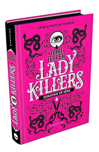 Lady Killers: Deadly Women Throughout History, by Tori Telfer. Darkside Books, hardcover